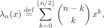 $$
\lambda_n(x)\stackrel{\rm def}{=}
\sum_{k=0}^{\lfloor n/2\rfloor} \binom{n-k}{k}\,x^k,
$$