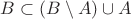 $B \subset (B \setminus A) \cup A$