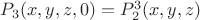 $P_3(x,y,z,0)=P_2^3(x,y,z)$