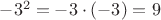 $-3^2=-3\cdot (-3)=9$