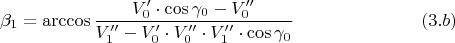 $$ \beta_1 = \arccos  \frac { V_0' \cdot \cos \gamma_0 - V_0''}{ V_1'' - V_0' \cdot V_0'' \cdot V_1'' \cdot \cos \gamma_0}\eqno{(3.b)}$$