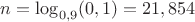$n=\log_{0,9}(0,1)=21,854$