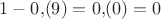 $1-0{,}(9)=0{,}(0) = 0$