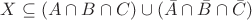 $X \subseteq (A \cap B \cap C) \cup (\bar{A} \cap \bar{B} \cap \bar{C})$