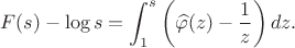 $$F(s) - \log s = \int_{1}^{s} \left( \widehat{\varphi}(z) - \frac{1}{z} \right) dz.$$