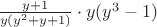 $\frac{y + 1}{y(y^2 + y + 1)} \cdot y(y^3 - 1)$