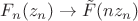 $F_n(z_n) \to \tilde F(nz_n)$