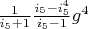 $\frac{1}{i_5+1}\frac{i_5-i_5^4}{i_5-1} g^4$