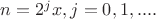 $n = 2^j x, j = 0,1,.... $