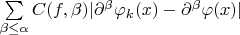 $\sum\limits_{\beta\le\alpha}C(f,\beta)|\partial^{\beta}\varphi_k(x)-\partial^{\beta}\varphi(x)|$