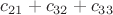$c_{21}+c_{32}+c_{33}$