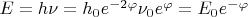 $E = h\nu = h_0e^{-2\varphi}\nu_0 e^{\varphi} = E_0 e^{-\varphi}$
