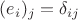 $(e_i)_j=\delta_{ij}$