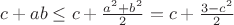 $ c +ab \leq  c +  \frac{a^2+b^2}{2}= c+ \frac{3-c^2}{2}$
