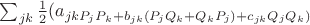 $\sum_{jk} \frac{1}{2} (a_{jkP_jP_k + b_{jk}(P_jQ_k+Q_kP_j)+c_{jk}Q_jQ_k)$