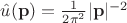 $\hat{u}(\mathbf{p})=\frac{1}{2\pi^2}|\mathbf{p}|^{-2}$