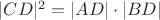 $|CD|^{2}=|AD|\cdot|BD|$