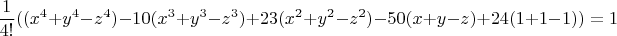 $$\frac {1}{4!}((x^4+y^4-z^4)-10(x^3+y^3-z^3)+23(x^2+y^2-z^2)-50(x+y-z)+24(1+1-1))=1$$