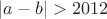 $|a-b|>2012$