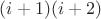$(i+1)(i+2)$