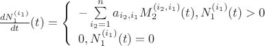 $\frac{dN^{(i_1)}_1}{dt}(t)=\left\{\begin{array}{l}-\sum\limits^{n}_{i_2=1}a_{i_2,i_1}M^{(i_2,i_1)}_2(t),N^{(i_1)}_1(t)>0\\0,N^{(i_1)}_1(t)=0\end{array}$