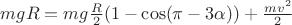 $m g R = m g \frac{R}{2}(1 - \cos({\pi - 3 \alpha})) + \frac{m v^2}{2}$