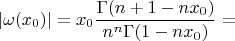 $$|\omega(x_0)|=x_0\frac{\Gamma(n+1-nx_0)}{n^n\Gamma(1-nx_0)}=$$