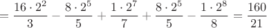$$=\dfrac{16\cdot2^2}{3}-\dfrac{8\cdot 2^5}{5}+\dfrac{1\cdot 2^7}{7}+\dfrac{8\cdot 2^5}{5}-\dfrac{1\cdot 2^8}{8}=\dfrac{160}{21}$$