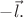 $-\vec{l}.$