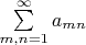 $\sum\limits_{m,n=1}^\infty a_{mn}$