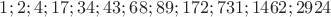 $1;2;4;17;34;43;68;89;172;731;1462;2924$