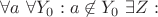 $\forall a \ \forall Y_0: a \not \in Y_0 \ \exists Z:$