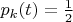 $p_k(t) = \frac 1 2$