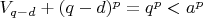$ V_{q-d}+ (q-d)^p = q^p< a^p$