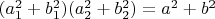 $(a_1^2+b_1^2)(a_2^2+b_2^2)=a^2+b^2$