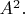 $A^2.$