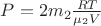 $P=2m_2 \frac{RT}{\mu_2 V}$