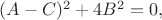 $ (A-C)^2 + 4B^2 = 0, $