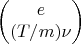 $$\begin{pmatrix}
 e   \\
(T/m) \nu   \\
  
\end{pmatrix}$$