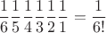 $$\frac 1 6 \frac 1 5\frac 1 4\frac 1 3\frac 1 2\frac 1 1=\frac 1 {6!}$$