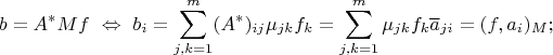 $$b=A^*Mf\ \Leftrightarrow\ b_i=\sum\limits_{j,k=1}^m(A^*)_{ij}\mu_{jk}f_k=\sum\limits_{j,k=1}^m\mu_{jk}f_k\overline a_{ji}=(f, a_i)_M;$$