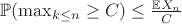 $\mathbb P(\max _{k\leq n} \geq C)\leq \frac {\mathbb EX_n}{C}$