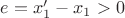 $e=x'_1-x_1>0$ $e=x'_1-x_1>0$