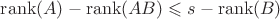 $\operatorname{rank}(A)-\operatorname{rank}(AB) \leqslant s-\operatorname{rank}(B)$