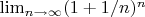 $\lim_{n\to\infty}(1+1/n)^n$