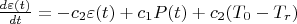 $\frac{d\varepsilon(t)}{dt}= -c_2 \varepsilon(t) + c_1 P(t) + c_2 (T_0-T_r)$