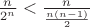 $\frac{n}{2^n} < \frac{n}{\frac{n(n-1)}2}$