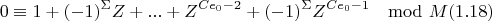$$0\equiv 1+(-1)^{\Sigma}Z+...+Z^{Ce_0-2}+(-1)^{\Sigma}Z^{Ce_0-1}\mod M (1.18)$$