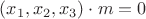 $(x_1,x_2,x_3)\cdot m = 0$
