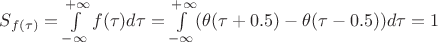 $S_{f(\tau)} = \int\limits_{-\infty}^{+\infty}f(\tau)d\tau = \int\limits_{-\infty}^{+\infty}(\theta(\tau+0.5)-\theta(\tau-0.5))d\tau = 1$